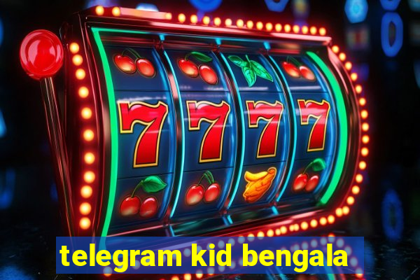 telegram kid bengala